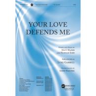 Your Love Defends Me (SATB ) arr. Luke Gambi