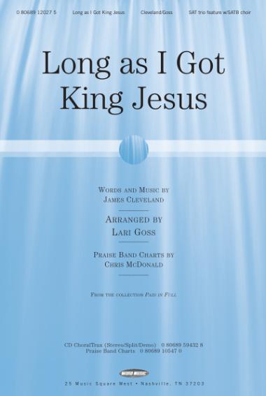 Long As I Got King Jesus Long As I Got King Jesus