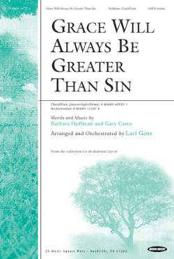 Grace Will Always Be Greater Than Sin Grace Will Always Be Greater Than Sin