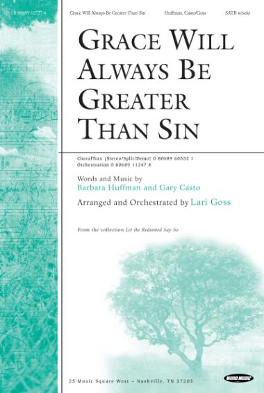 Grace Will Always Be Greater Than Sin Grace Will Always Be Greater Than Sin