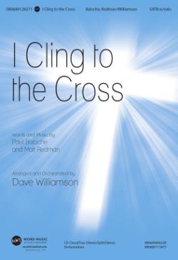 I Cling To The Cross I Cling To The Cross
