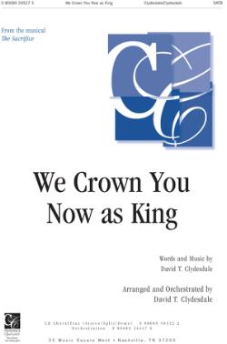 We Crown You Now As King We Crown You Now As King