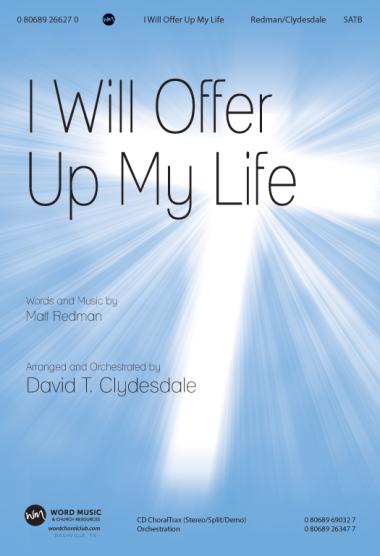 I Will Offer Up My Life I Will Offer Up My Life