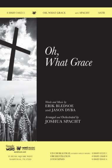 Oh, What Grace Oh, What Grace