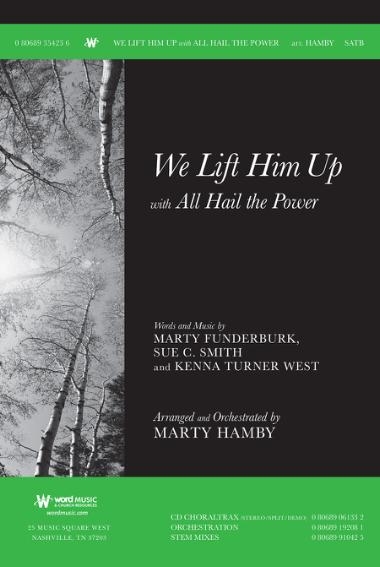 We Lift Him Up with All Hail the Power We Lift Him Up with All Hail the Power