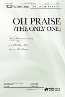 Oh Praise (The Only One) Oh Praise (The Only One)