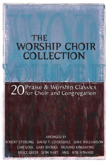 The Worship Choir Collection Volume II The Worship Choir Collection Volume II