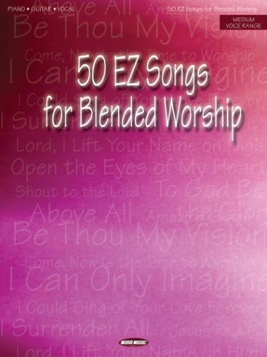 50 Ez Songs For Blended Worship
