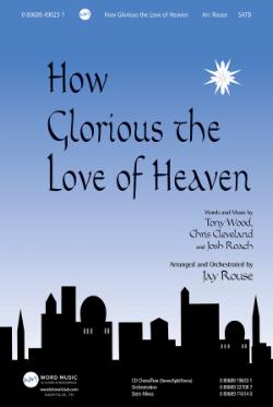 How Glorious the Love of Heaven