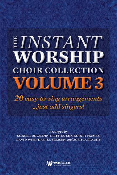 The Instant Worship Choir Collection, Volume 3