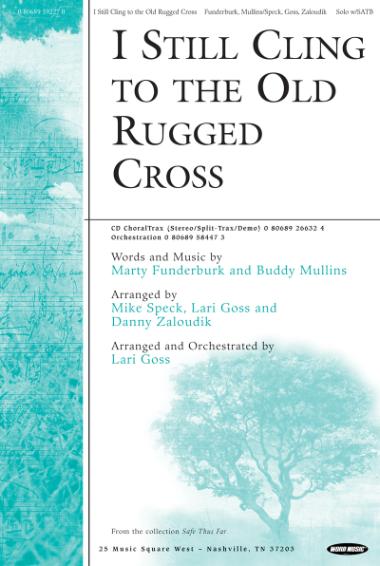 I Still Cling To The Old Rugged Cross I Still Cling To The Old Rugged Cross