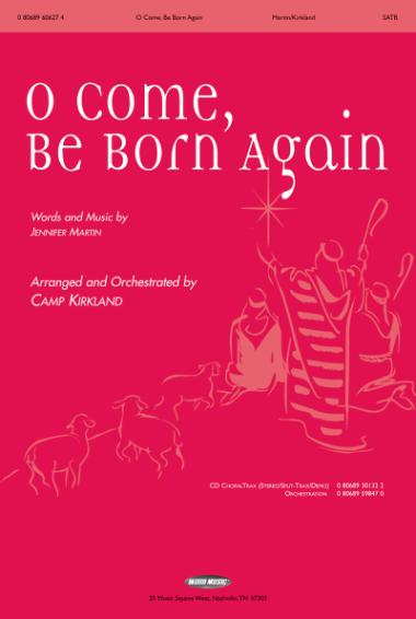 O Come, Be Born Again O Come, Be Born Again