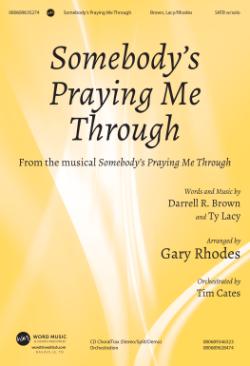 Somebody's Praying Me Through Somebody's Praying Me Through