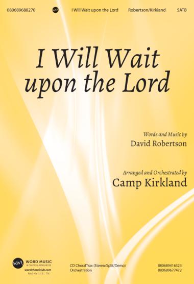 I Will Wait Upon The Lord I Will Wait Upon The Lord
