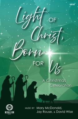 Light of Christ, Born for Us Light of Christ, Born for Us