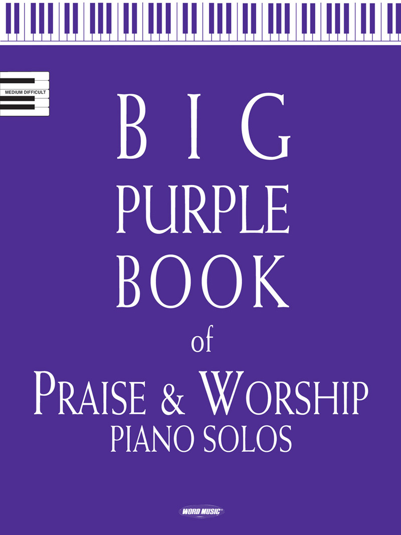 Big Purple Book Of Praise & Worship Piano Solos