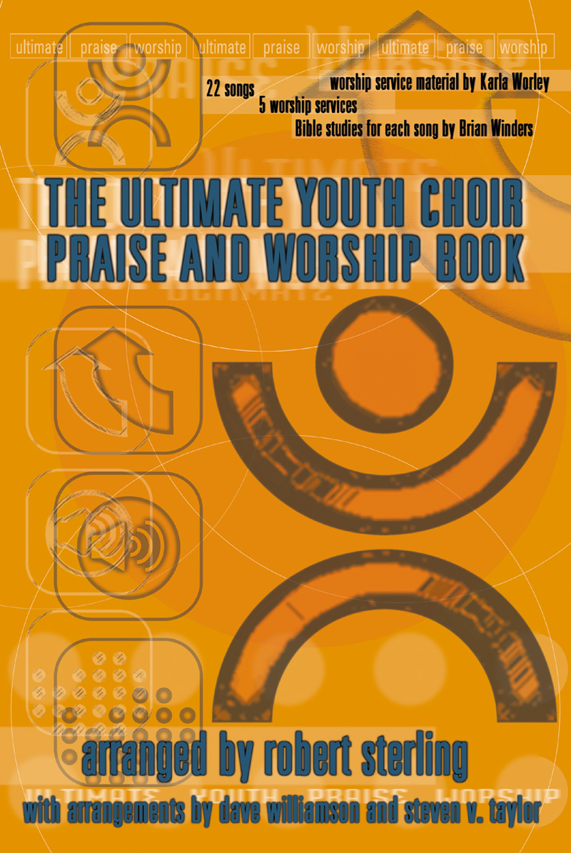 The Ultimate Youth Choir Praise & Worship Book The Ultimate Youth Choir Praise & Worship Book